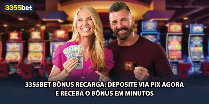 3355bet Bônus Recarga: Deposite via PIX Agora e Receba o Bônus em Minutos