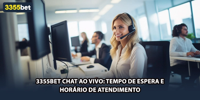 3355bet Chat ao Vivo: Tempo de Espera e Horário de Atendimento
