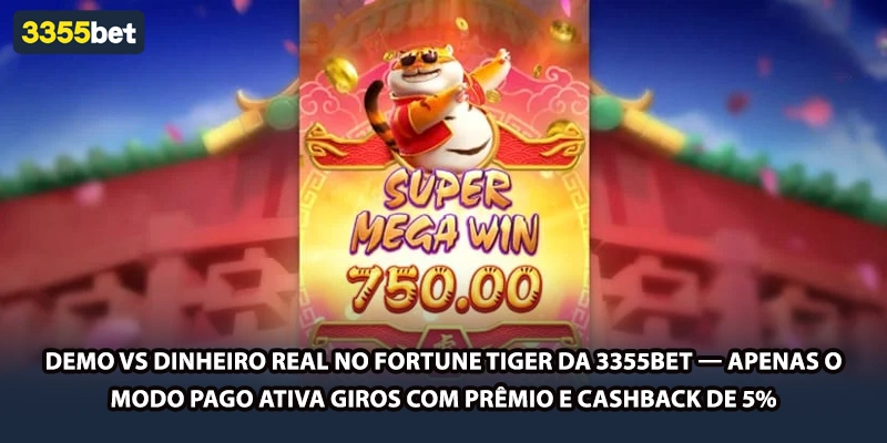 Demo vs dinheiro real no Fortune Tiger da 3355bet — apenas o modo pago ativa giros com prêmio e cashback de 5%