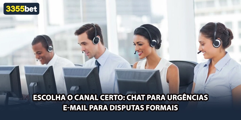 Escolha o canal certo: chat para urgências, e-mail para disputas formais