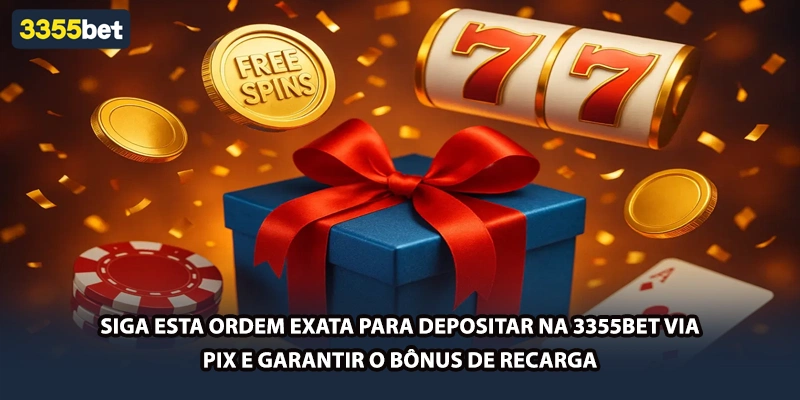 Siga esta ordem exata para depositar na 3355bet via PIX e garantir o bônus de recarga